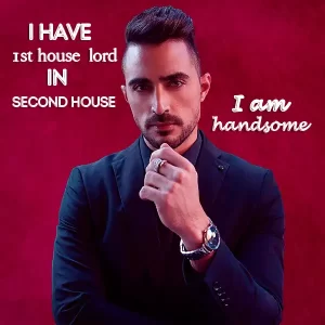 Effect of 1st house lord in 2nd house make native handsome