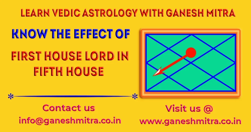 Effect of 1st house lord in 5th house as per astrology