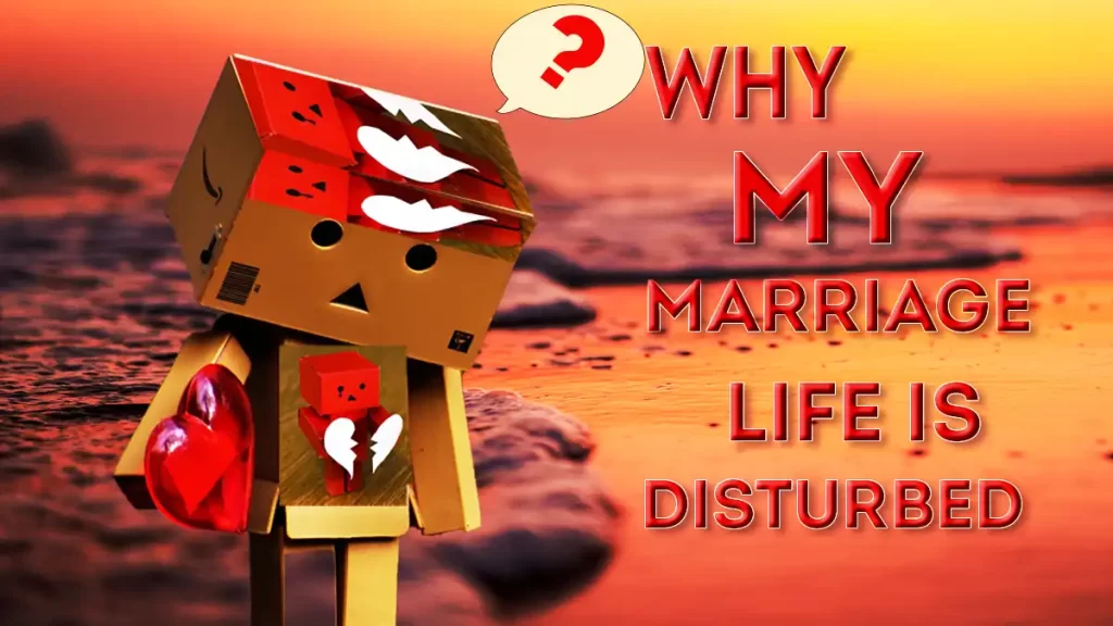 Why my marriage life disturb