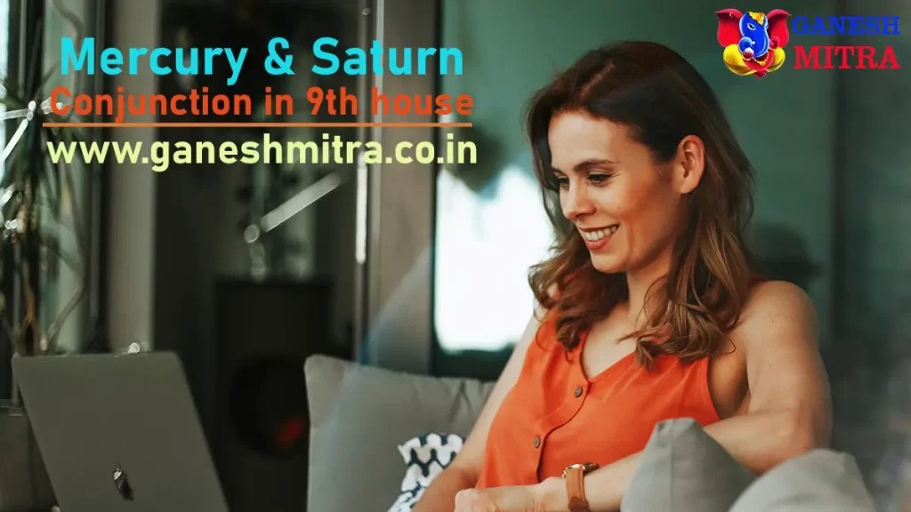 effect of Mercury & Saturn conjunction in 9th house