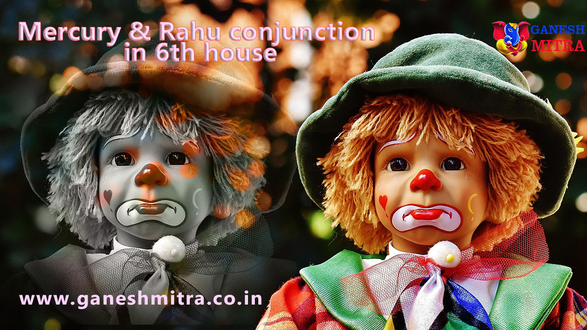 mercury-rahu-conjunction-in-6th-house-ganesh-mitra