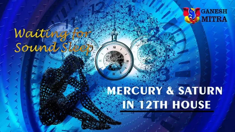 effect of Mercury & Saturn conjunction in 12th house