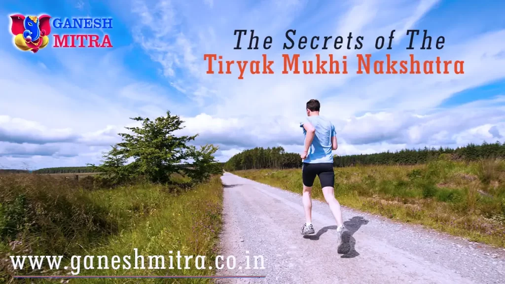 The Secrets of the Tiryak Mukhi Nakshatra