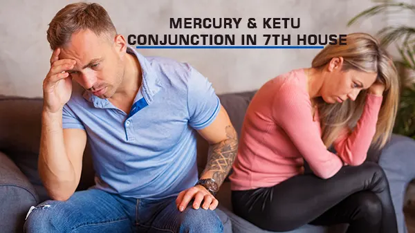 Mercury & Ketu Conjunction in 7th house